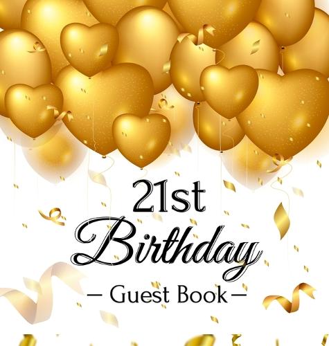 21st Birthday Guest Book: Keepsake Gift for Men and Women Turning 21 - Hardback with Funny Gold Balloon Hearts Themed Decorations and Supplies, Personalized Wishes, Gift Log, Sign-in, Photo Pages (Hardback)
