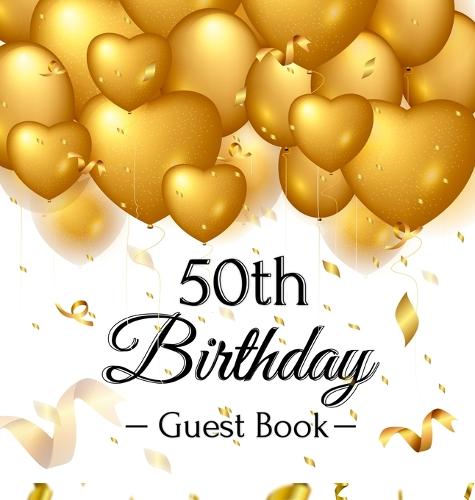 50th Birthday Guest Book: Keepsake Gift for Men and Women Turning 50 - Hardback with Funny Gold Balloon Hearts Themed Decorations and Supplies, Personalized Wishes, Gift Log, Sign-in, Photo Pages (Hardback)