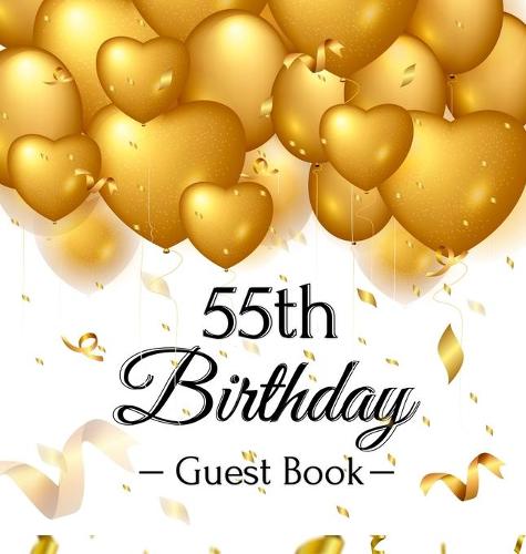 55th Birthday Guest Book: Keepsake Gift for Men and Women Turning 55 - Hardback with Funny Gold Balloon Hearts Themed Decorations and Supplies, Personalized Wishes, Gift Log, Sign-in, Photo Pages (Hardback)