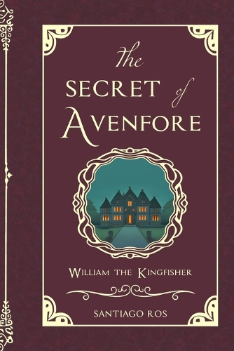 The Secret of Avenfore: William the Kingfisher (Paperback)