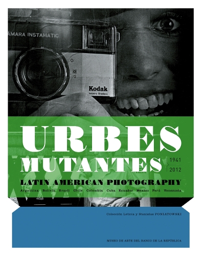 Urbes Mutantes: Latin American Photography 1941-2012 (Hardback)