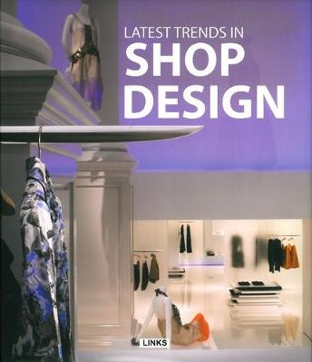 Latest Trends in Shop Design (Hardback)