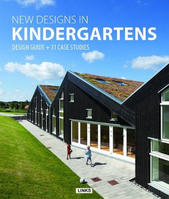 New Designs in Kindergartens: Design Guide + 31 Case Studies (Hardback)