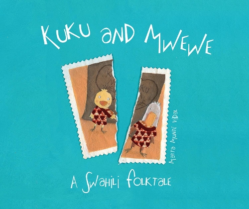 Kuku and Mwewe: A Swahili Folktale (Hardback)