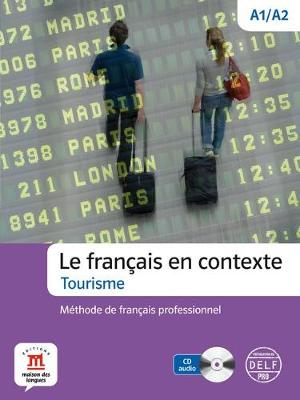 Le francais en contexte - Tourisme: Livre de l'eleve + CD