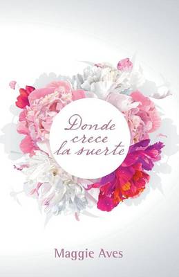Donde Crece La Suerte (Paperback)
