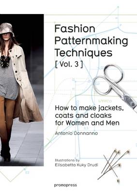 Fashion Patternmaking Techniques: How to Make Jackets, Coats and Cloaks for Women and Men: Volume 3 (Paperback)