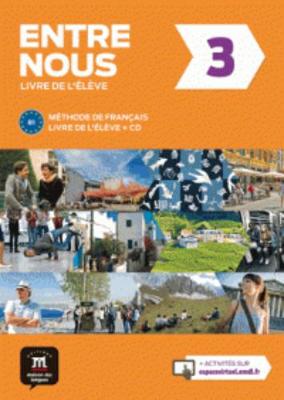 Entre Nous: Livre de l'eleve + CD 3 (B1) (edition cahier non inclus)