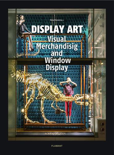 Display Art: Visual Merchandising and Window Display (Hardback)