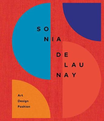 Sonia Delaunay: Art, Design and Fashion (Hardback)