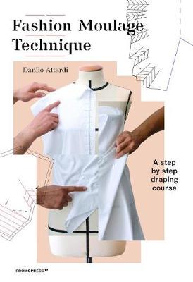 Fashion Moulage Technique: A Step by Step Draping Course (Paperback)