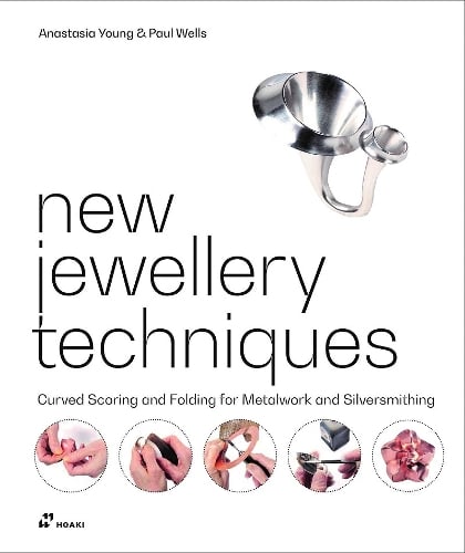 New Jewellery Techniques: Curved Scoring and Folding for Metalwork and Silversmithing (Hardback)