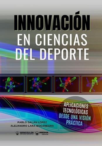 Innovación en Ciencias del deporte: Aplicaciones tecnológicas desde una visión práctica (Paperback)