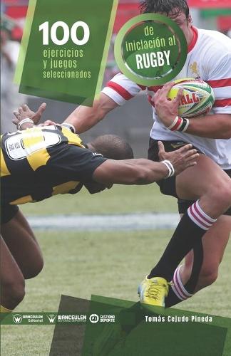 100 ejercicios y juegos seleccionados de iniciación al rugby (Paperback)