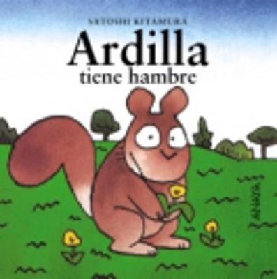 Mi Primera Sopa de libros: Ardilla tiene hambre (Hardback)