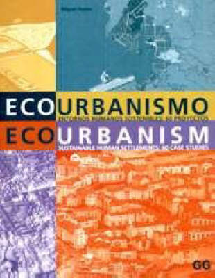 Eco-Urbanism, Sustainable Human Settlements - Arquitectura y diseno + ecologia (Paperback)