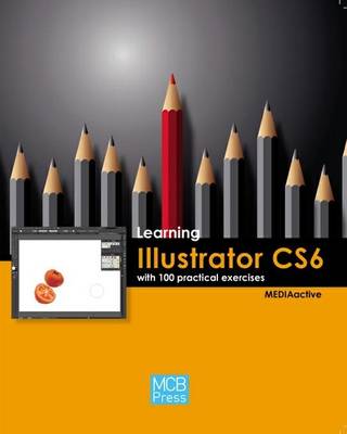 Learning Illustrator CS6 with 100 Practical Exercises (Paperback)