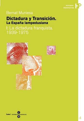 Dictadura y Transicin. La Espana Lampedusiana. I: La Dictadudictadura y Transicin. La Espana Lampedusiana. I: La Dictadura Franquista 1939-1975 Ra Franquista 1939-1975 - Historia-Perspectiva 1-2 (Paperback)