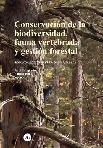Conservacin de La Biodiversidad, Fauna Vertebrada y Gestin Forestal (2 Edicin ) (Paperback)