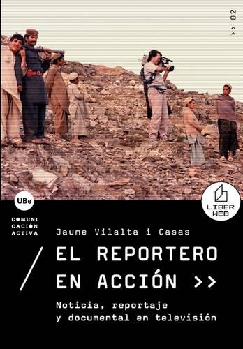 Reportero En Accin, El. Noticia, Reportaje y Documental En Televisin (Paperback)