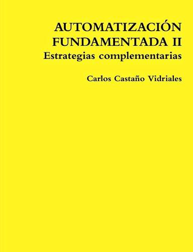 Automatizacion Fundamentada II Estrategias Complementarias (Paperback)
