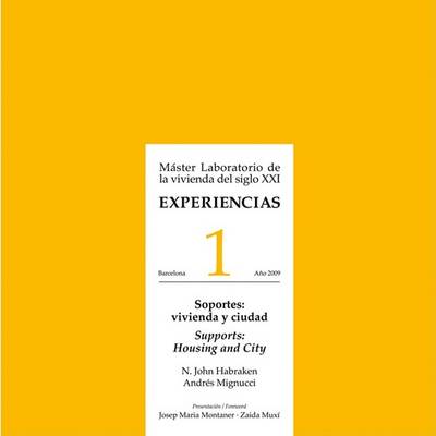 Experiencias 1: Soportes: Vivienda y Ciudad/Supports: Housing And City: Master Laboratorio de la Vivienda del Siglo XXI - Coleccion Experiencias 01 (Paperback)