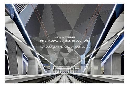 New Natures: Intermodal Station in Logrono: Abalos+senkiewics Arquitectos (Paperback)
