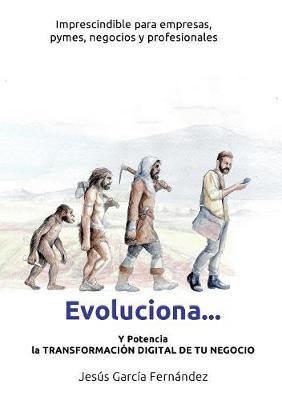 Evoluciona... y Potencia La Transformaci n Digital de Tu Negocio (Paperback)