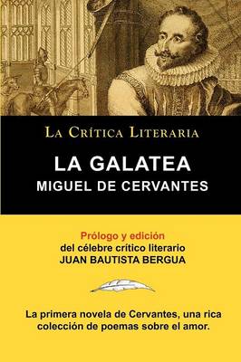La Galatea de Cervantes, Coleccion La Critica Literaria Por El Celebre Critico Literario Juan Bautista Bergua, Ediciones Ibericas (Paperback)