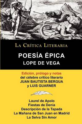Lope de Vega: Poesia Epica, Coleccion La Critica Literaria Por El Celebre Critico Literario Juan Bautista Bergua, Ediciones Ibericas (Paperback)