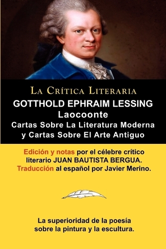 Lessing: Laocoonte (Laocoon O Sobre Los Limites de la Pintura y de la Poesia), y Cartas Sobre La Literatura Moderna y Sobre El (Paperback)