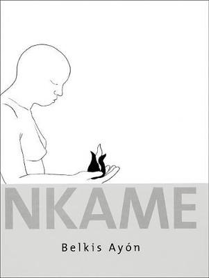 Belkis Ayon - Nkame (Hardback)