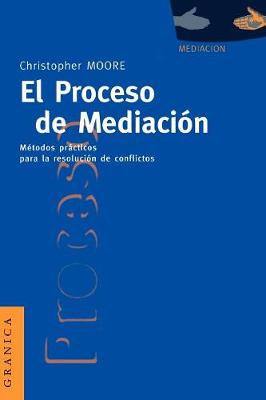 El Proceso De Mediacion: Metodos Practicos Para La Resolucion De Conflictos (Paperback)