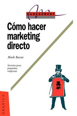 Como Hacer Marketing Directo: Secretos Para La Pequena Empresa (Paperback)