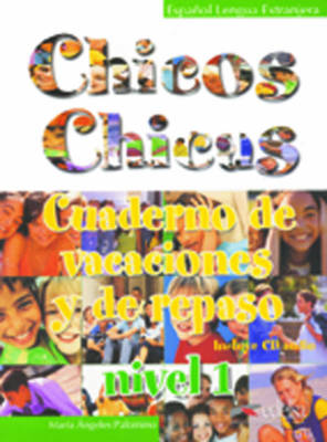 Chicos-Chicas: Cuaderno De Vacaciones Y De Repaso 1 (Paperback)