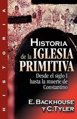 Historia de la Iglesia Primitiva: Desde El Siglo I Hasta La Muerte de Constantino (Paperback)