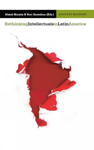 Rethinking Intellectuals in Latin America (Paperback)