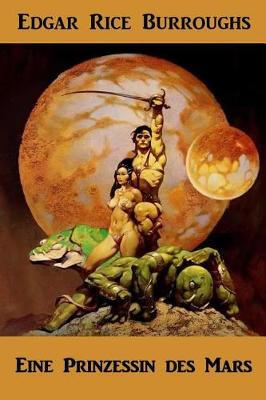Eine Prinzessin Des Mars: A Princess of Mars, German Edition (Paperback)