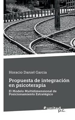 Propuesta de Integracion En Psicoterapia (Paperback)