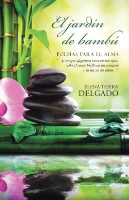 El Jardin de Bambu: Poesias Para El Alma (Paperback)
