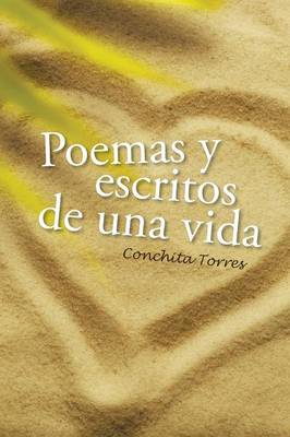 Poemas y Escritos de Una Vida (Paperback)