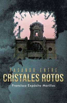Pasando Entre Cristales Rotos (Paperback)