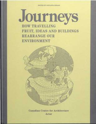 Journeys: How Travelling Fruit, Ideas and Buildings Rearrange Our Environment (Paperback)