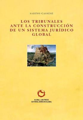 Los Tribunales Ante La Construcci n de Un Sistema Jur dico Global (Paperback)