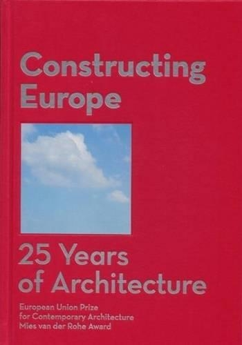 Constructing Europe: 25 Years of Architecture (Hardback)