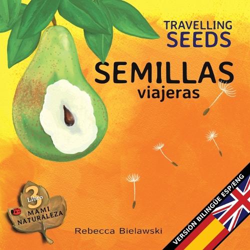 Semillas Viajeras - Travelling Seeds: Version Biling e Espa ol/Ingl s - La Serie Bilingue Mami Naturaleza 3 (Paperback)