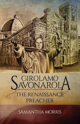 Girolamo Savonarola: The Renaissance Preacher (Paperback)