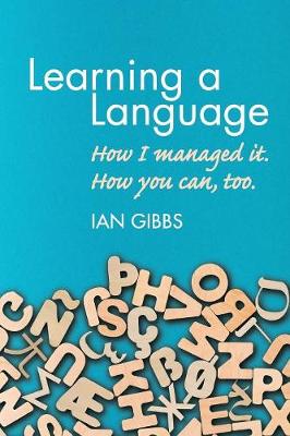 Learning a Language: How I Managed It. How You Can, Too. (Paperback)