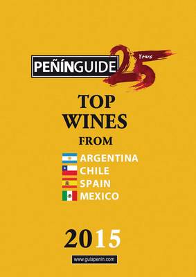 Penin Guide Top Wines from Argentina, Chile, Spain and Mexico 2015 (Paperback)