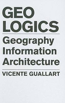 Geologics: Geography, Bits and Architecture (Hardback)